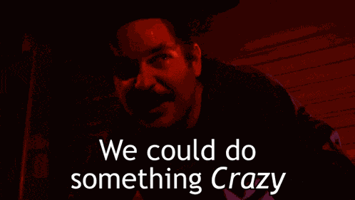 We Could Do Something Crazy Mega64 GIF