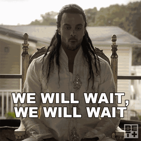 We Will Wait We Will Wait We Will Wait The Highest GIF