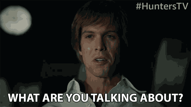 What Are You Talking About I Dont Know What Youre Talking About GIF