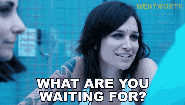 What Are You Waiting For Franky Doyle GIF