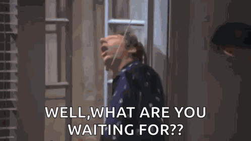 What Are You Waiting For Shouting GIF