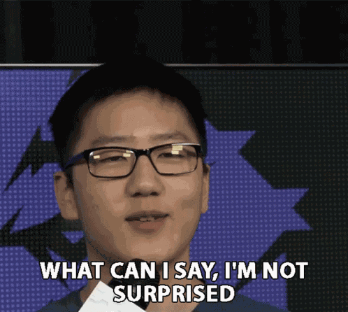 What Can I Say Im Not Surprised Iexpected It GIF