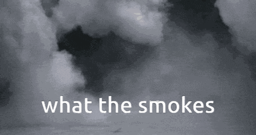 What The Smokes The What GIF