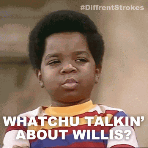 Whatchu Talkin About Willis Arnold Jackson GIF