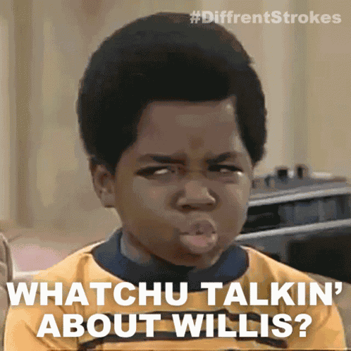 Whatchu Talkin About Willis Arnold Jackson GIF