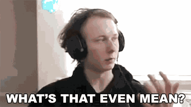 Whats That Even Mean Av GIF