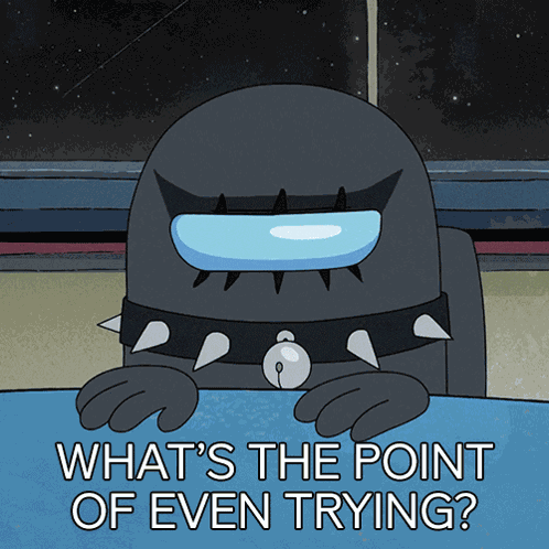 What'S The Point Of Even Trying Black GIF