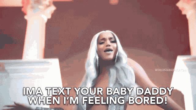 When Im Feeling Bored Ima Text Your Baby Daddy GIF