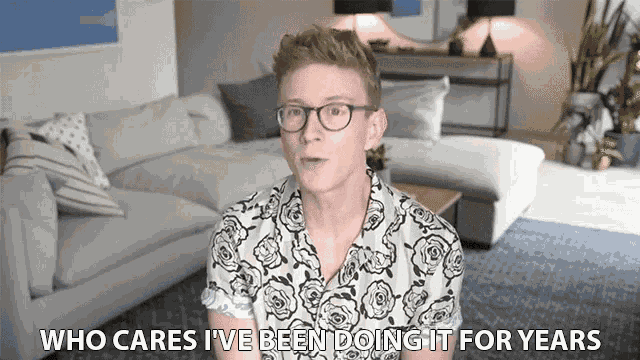 Who Cares Ive Been Doing It For Years Idc GIF