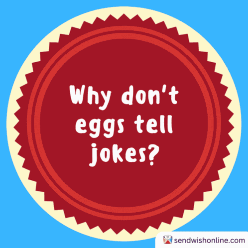 Why Don'T Eggs Tell Jokes Dad Jokes GIF