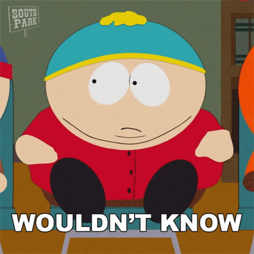 Wouldnt Know Eric Cartman GIF