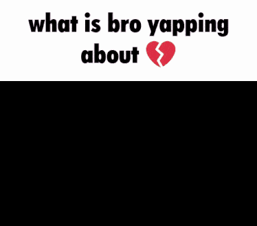 Yapping What Is Bro Yapping About GIF
