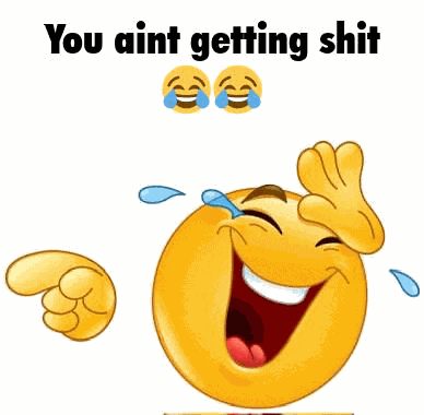 You Aint Getting Shit Meme