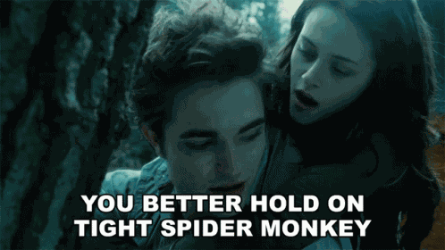 You Better Hold On Tight Spider Monkey Edward Cullen GIF
