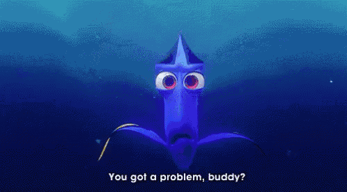 You Got A Problem, Buddy? - Finding Nemo GIF