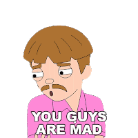 You Guys Are Mad Freddie Harper Sticker