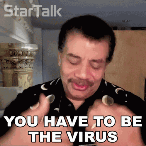 You Have To Be The Virus Neil Degrasse Tyson GIF
