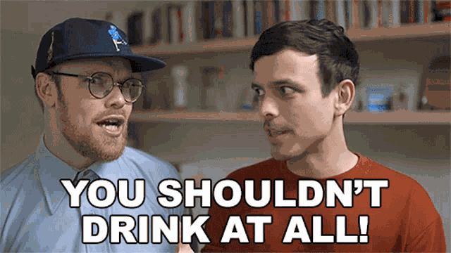 You Shouldnt Drink At All Mitchell Moffit GIF
