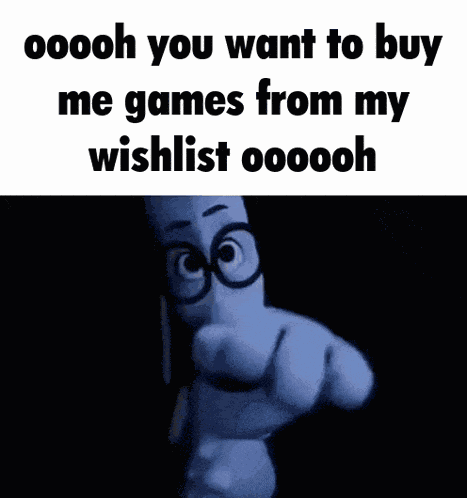 You Want To Buy Me Games From My Wishlist Ooooh GIF