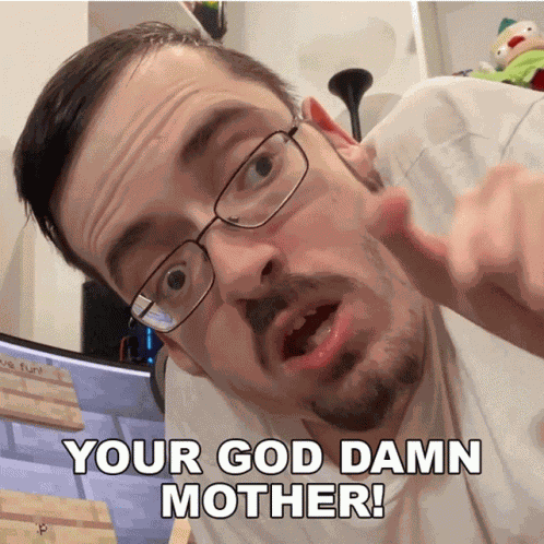 Your God Damn Mother Ricky Berwick GIF