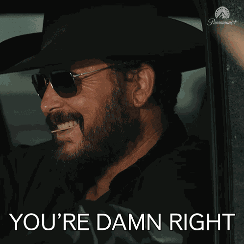 You'Re Damn Right Rip Wheeler GIF