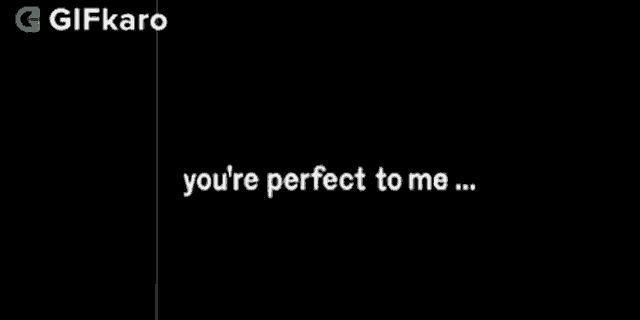 Youre Perfect To Me Gifkaro GIF
