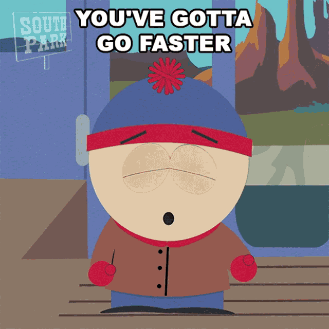 Youve Gotta Go Faster Stan Marsh GIF